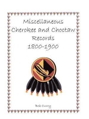 Bob Curry - Miscellaneous Cherokee and Choctaw Records, 1800-1900, Häftad. Tillgänglighet: Lägg i varukorg