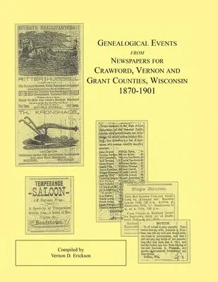 Vernon D Erickson - Genealogical Events from Newspapers for Crawford, Vernon and Grant Counties, Wisconsin, 1870-1901, Häftad. Tillgänglighet: Lägg i varukorg