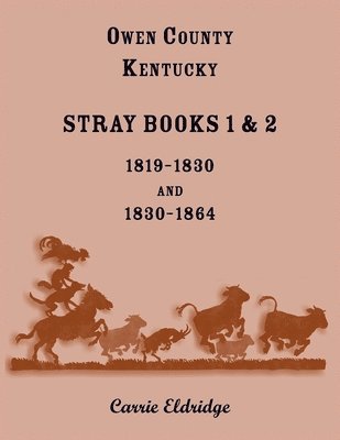 Carrie Eldridge - Owen County, Kentucky Stray Books 1 and 2, 1819-1830 and 1830-1864, Häftad