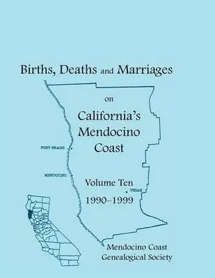 Mendocino Coast Genealogical Society - Births, Deaths and Marriages on California's Mendocino Coast, Volume 10, 1990-1999, Häftad. Tillgänglighet: Lägg i varukorg