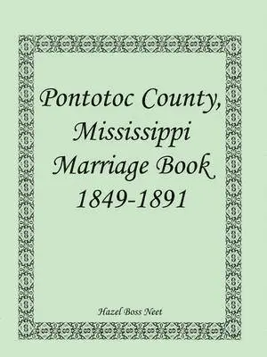 Pontotoc County, Mississippi Marriage Book, 1849-1891