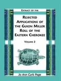 Extract of the Rejected Applications of the Guion Miller Roll of the Eastern Cherokee, Volume 2