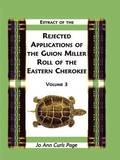 Extract Of The Rejected Applications Of The Guion Miller Roll Of The Eastern Cherokee, Volume 3