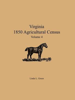 Linda L Green - Virginia 1850 Agricultural Census, Volume 4, Häftad. Tillgänglighet: Lägg i varukorg