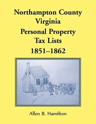 Allen B Hamilton - Northampton County, Virginia Personal Property Tax Lists, 1851-1862, Häftad. Tillgänglighet: Lägg i varukorg