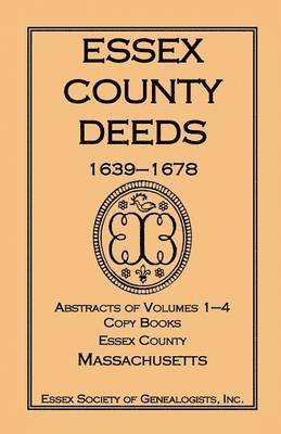Inc Essex Society of Genealogists - Essex County Deeds, 1639-1678, Abstracts of Volumes 1-4, Copy Books, Essex County, Massachusetts, Häftad. Tillgänglighet: Lägg i varukorg