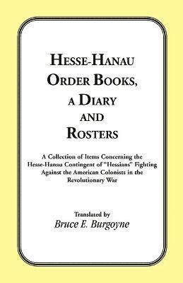Bruce E Burgoyne - Hesse-Hanau Order Books, A Diary and Roster, Häftad. Tillgänglighet: Lägg i varukorg