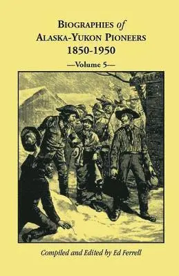 Ed Ferrell - Biographies of Alaska-Yukon Pioneers 1850-1950, Volume 5, Häftad. Tillgänglighet: Lägg i varukorg