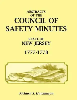 Richard S Hutchinson - Abstracts of the Council of Safety Minutes, State of New Jersey, 1777-1778, Häftad. Tillgänglighet: Lägg i varukorg