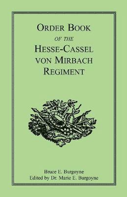 Bruce E Burgoyne - Order Book of the Hesse-Cassel von Mirbach Regiment, Häftad. Tillgänglighet: Lägg i varukorg