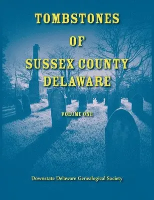 Tombstones of Sussex County, Delaware, Volume 1