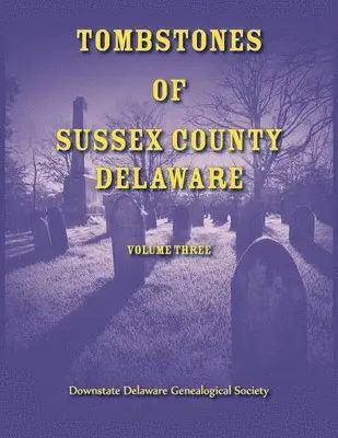 Tombstones of Sussex County, Delaware, Volume 3