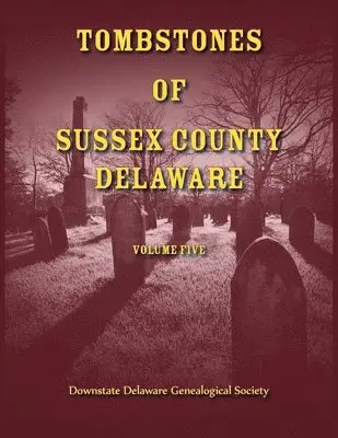 Downstate Delaware Gen Society - Tombstones of Sussex County, Delaware, Volume 5, Häftad. Tillgänglighet: Lägg i varukorg