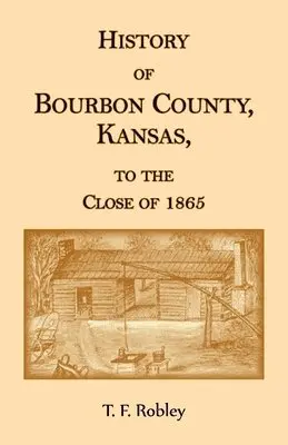 History of Bourbon County, Kansas, to the Close of 1865