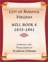 Kristina DeLuise - City of Norfolk, Virginia Will Book 6, 1835-1841, Häftad. Tillgänglighet: Lägg i varukorg
