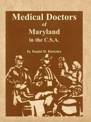 Daniel D Hartzler - Medical Doctors of Maryland in the C.S.A., Häftad. Tillgänglighet: Lägg i varukorg