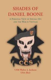 Shades of Daniel Boone, a Personal View of Special Ops and the War in Vietnam