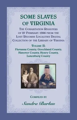 Sandra Barlau - Some Slaves of Virginia The Cohabitation Registers of 27 February 1866 from the Lost Records Localities Digital Collection of the Library of Virginia, Volume II, Häftad. Tillgänglighet: Lägg i varukorg