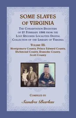 Sandra Barlau - Some Slaves of Virginia The Cohabitation Registers of 27 February 1866 from the Lost Records Localities Digital Collection of the Library of Virginia, Volume III, Häftad. Tillgänglighet: Lägg i varukorg