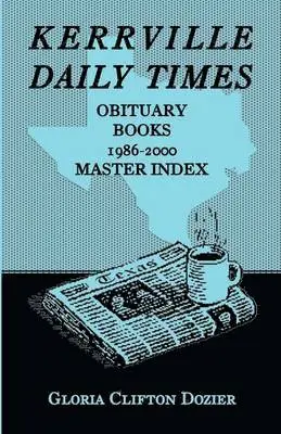 Gloria Clifton Dozier - Kerrville Daily Times Obituary Books, 1986-2000, Master Index, Häftad. Tillgänglighet: Lägg i varukorg