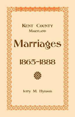 Jerry M Hynson - Kent County, Maryland Marriages, 1865-1888, Häftad. Tillgänglighet: Lägg i varukorg