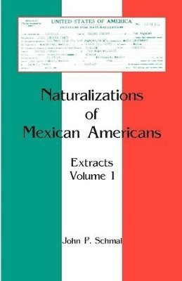 John P Schmal - Naturalizations of Mexican Americans, Häftad. Tillgänglighet: Lägg i varukorg