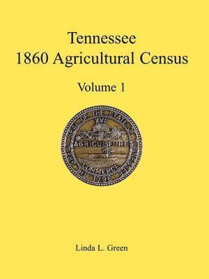 Linda L Green - Tennessee 1860 Agricultural Census, Volume 1, Häftad. Tillgänglighet: Lägg i varukorg