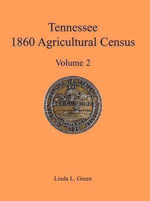 Linda L Green - Tennessee 1860 Agricultural Census, Volume 2, Häftad. Tillgänglighet: Lägg i varukorg