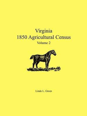 Linda L Green - Virginia 1850 Agricultural Census, Volume 2, Häftad. Tillgänglighet: Lägg i varukorg