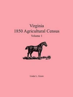 Linda L Green - Virginia 1850 Agricultural Census, Volume 1, Häftad. Tillgänglighet: Lägg i varukorg