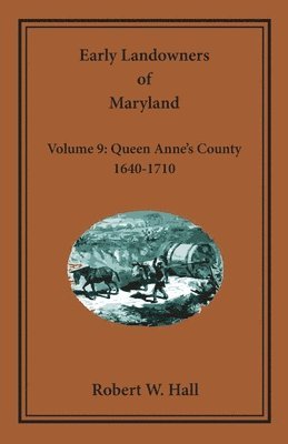 Jj Keller & Associates - Early Landowners of Maryland, Volume 9, Häftad