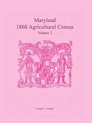 Linda L Green - Maryland 1860 Agricultural Census, Volume 2, Häftad. Tillgänglighet: Lägg i varukorg