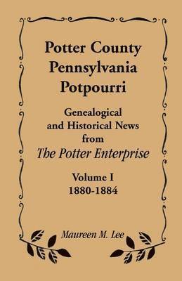 Maureen M Lee - Potter County, Pennsylvania Potpourri, Volume 1, the Years 1880-1884, Häftad. Tillgänglighet: Lägg i varukorg