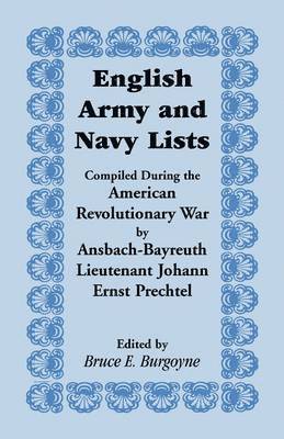 Bruce E Burgoyne - English Army and Navy Lists, Compiled During the American Revolutionary War by Ansbach-Bayreuth Lieutenant Johann Ernst Prechtel, Häftad. Tillgänglighet: Lägg i varukorg