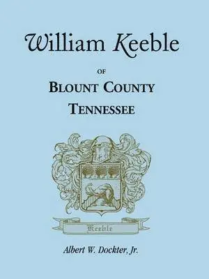 Albert W Dockter - William Keeble of Blount County, Tennessee, Häftad. Tillgänglighet: Lägg i varukorg