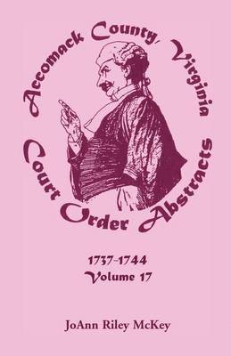 Joann Riley McKey - Accomack County, Virginia Court Order Abstracts, Volume 17, Häftad. Tillgänglighet: Lägg i varukorg