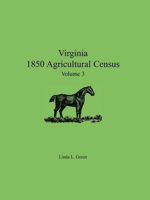 Linda L Green - Virginia 1850 Agricultural Census, Volume 3, Häftad. Tillgänglighet: Lägg i varukorg