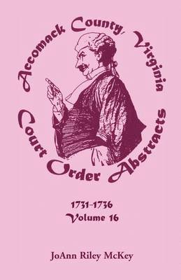 Joann Riley McKey - Accomack County, Virginia Court Order Abstracts, Volume 16, Häftad. Tillgänglighet: Lägg i varukorg