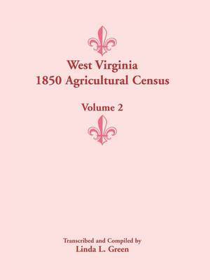Linda L Green - West Virginia 1850 Agricultural Census, Volume 2, Häftad. Tillgänglighet: Lägg i varukorg