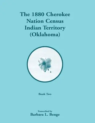 Barbara L Benge - 1880 Cherokee Nation Census, Indian Territory (Oklahoma), Volume 2 of 2, Häftad. Tillgänglighet: Lägg i varukorg