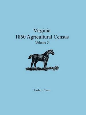 Linda L Green - Virginia 1850 Agricultural Census, Volume 5, Häftad. Tillgänglighet: Lägg i varukorg