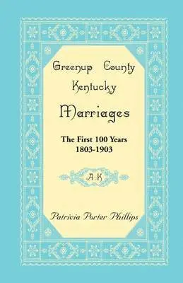Patricia Porter Phillips - Greenup County, Kentucky Marriages, The First 100 Years, 1803-1903, A-K, Häftad. Tillgänglighet: Lägg i varukorg