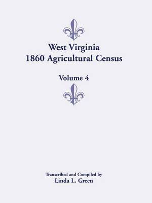 Linda L Green - West Virginia 1860 Agricultural Census, Volume 4, Häftad. Tillgänglighet: Lägg i varukorg