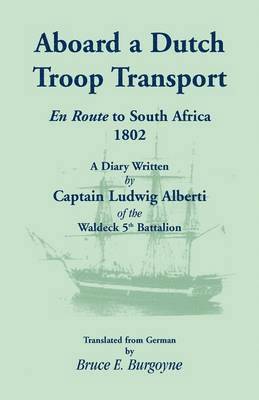 Bruce E Burgoyne, Ludwig Alberti - Aboard a Dutch Troop Transport, Häftad. Tillgänglighet: Lägg i varukorg