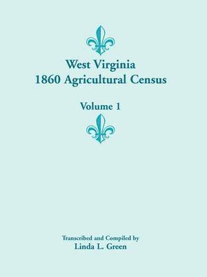 Linda L Green - West Virginia 1860 Agricultural Census, Volume 1, Häftad. Tillgänglighet: Lägg i varukorg