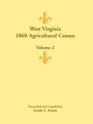 Linda L Green - West Virginia 1860 Agricultural Census, Volume 2, Häftad. Tillgänglighet: Lägg i varukorg