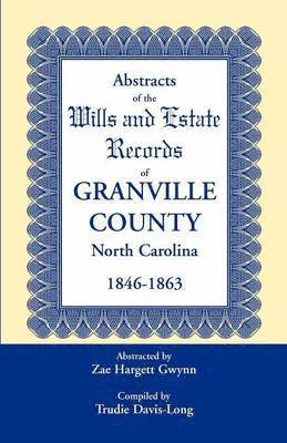 Zae Hargett Gwynn, Trudie Davis-Long - Abstracts of the Wills and Estate Records of Granville County, North Carolina, 1846-1863 by Zae Hargett Gwynn, Häftad. Tillgänglighet: Lägg i varukorg