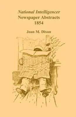 Joan M Dixon - National Intelligencer Newspaper Abstracts, 1854, Häftad. Tillgänglighet: Lägg i varukorg