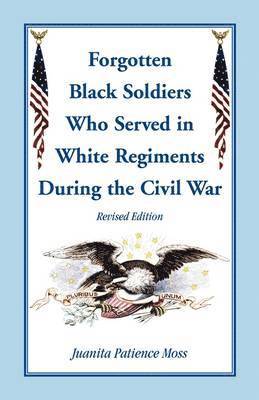 Juanita Patience Moss - Forgotten Black Soldiers in White Regiments During the Civil War, Revised Edition, Häftad. Tillgänglighet: Lägg i varukorg