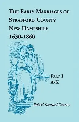 Robert Sayward Canney - Early Marriages of Strafford County, New Hampshire 1630-1850, Part I A-K, Häftad. Tillgänglighet: Lägg i varukorg